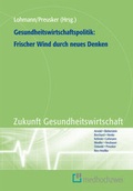 Cover: Gesundheitswirtschaftspolitik: Frischer Wind durch neues Denken - medhochzwei Verlag