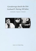 Cover: Geradewegs durch die Zeit Gerhard F. Hering 100 Jahre - Justus-von-Liebig-Verlag