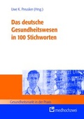 Cover: Das deutsche Gesundheitswesen in 100 Stichworten - medhochzwei Verlag