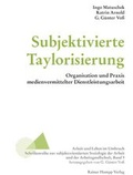 Cover: Subjektivierte Taylorisierung - Edition Rainer Hampp
