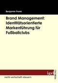 Cover: Brand Management: Identit&auml;tsorientierte Markenf&uuml;hrung f&uuml;r Fu&szlig;ballclubs - Igel
