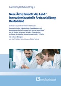 Cover: Neue &Auml;rzte braucht das Land? Innovationsbaustelle &Auml;rzteausbildung Deutschland - medhochzwei Verlag