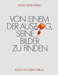 Cover: VON EINEM DER AUSZOG SEINE BILDER ZU FINDEN - Justus-von-Liebig-Verlag