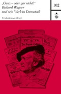 Cover: "Ganz - oder gar nicht!" Richard Wagner und sein Werk in Darmstadt - Justus-von-Liebig-Verlag
