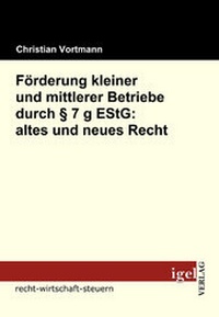 Abbildung von: Förderung kleiner und mittlerer Betriebe durch § 7 g EStG: altes und neues Recht - Igel