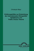 Cover: Erkl&auml;rungshilfen zur Entwicklung der internationalen Klimapolitik: Spieltheorie und Public Choice Theorie - Igel