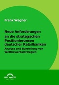 Cover: Neue Anforderungen an die strategischen Positionierungen deutscher Retailbanken - Igel