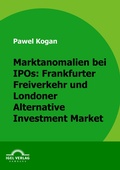 Cover: Marktanomalien bei IPOs: Frankfurter Freiverkehr und Londoner Alternative Investment Market - Igel