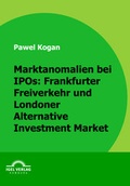 Cover: Marktanomalien bei IPOs: Frankfurter Freiverkehr und Londoner Alternative Investment Market - Igel