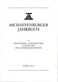 Cover: Aschaffenburger Jahrbuch f&uuml;r Geschichte, Landeskunde und Kunst des Untermaingebietes / Aschaffenburger Jahrbuch f&uuml;r Geschichte, Landeskunde und Kunst des Untermaingebietes Bd. 13/14 - Geschichts- u. Kunstverein Aschaffenburg