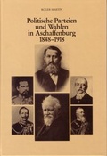Abbildung von: Politische Parteien und Wahlen in Aschaffenburg 1848-1918 - Geschichts- u. Kunstverein Aschaffenburg
