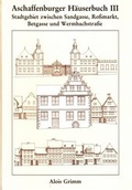 Cover: Aschaffenburger H&auml;userbuch / Aschaffenburger H&auml;userbuch III. - Geschichts- u. Kunstverein Aschaffenburg