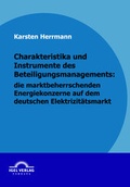 Cover: Charakteristika und Instrumente des Beteiligungsmanagements: die marktbeherrschenden Energiekonzerne auf dem deutschen Elektrizit&auml;tsmarkt - Igel
