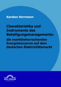 Abbildung von: Charakteristika und Instrumente des Beteiligungsmanagements: die marktbeherrschenden Energiekonzerne auf dem deutschen Elektrizitätsmarkt - Igel