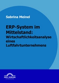 Abbildung von: ERP-System im Mittelstand: Wirtschaftlichkeitsanalyse eines Luftfahrtunternehmens - Igel