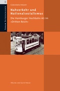 Cover: Nahverkehr und Nationalsozialismus. Die Hamburger Hochbahn AG im 'Dritten Reich' - D&ouml;lling u. Galitz
