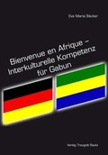 Cover: Bienvenue en Afrique - Interkulturelle Kompetenz f&uuml;r Gabun - Traugott Bautz