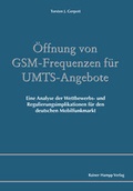 Cover: &Ouml;ffnung von GSM-Frequenzen f&uuml;r UMTS-Angebote - Edition Rainer Hampp