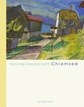 Cover: K&uuml;nstlerlandschaft Chiemsee - Atelier im Bauernhaus