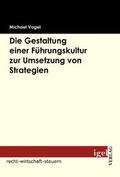 Cover: Die Gestaltung einer F&uuml;hrungskultur zur Umsetzung von Strategien - Igel