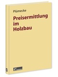 Cover: Pl&uuml;mecke - Preisermittlung im Holzbau - Bruderverlag