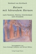 Cover: Reisen mit h&ouml;rendem Herzen nach PAESTUM nach FLORENZ nach PATMOS nach JERUSALEM Aufzeichnungen aus den Jahren 1957, 1958, 1959 und 1960 - Traugott Bautz