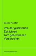 Cover: Von der gl&uuml;cklichen Zeitlichkeit zum gebrochenem Versprechen Ein philosophisches Panorama des Augenblicks von Goethe &uuml;ber Nietzsche bis Adorno libri virides Band 14 - Traugott Bautz