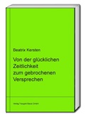 Cover: Von der gl&uuml;cklichen Zeitlichkeit zum gebrochenem Versprechen Ein philosophisches Panorama des Augenblicks von Goethe &uuml;ber Nietzsche bis Adorno libri virides Band 14 - Traugott Bautz