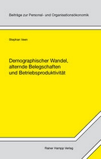 Abbildung von: Demographischer Wandel, alternde Belegschaften und Betriebsproduktivität - Edition Rainer Hampp