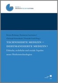 Cover: Technisierte Medizin - Dehumanisierte Medizin? - Kassel University Press