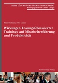 Cover: Wirkungen L&ouml;sungsfokussierter Trainings auf Mitarbeiterf&uuml;hrung und Produktivit&auml;t - Edition Rainer Hampp