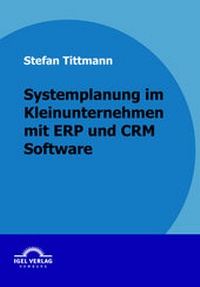 Abbildung von: Systemplanung in einem Kleinunternehmen mit ERP- und CRM-Software - Igel