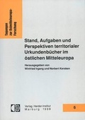Cover: Stand, Aufgaben und Perspektiven territorialer Urkundenb&uuml;cher im &ouml;stlichen Mitteleuropa - Verlag Herder-Institut