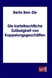 Abbildung von: Die kartellrechtliche Zulässigkeit von Koppelungsgeschäften - Igel