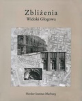 Cover: Ann&auml;herungen, Ansichten von Glogau /Zblizenia, Widoki Gtogowa - Verlag Herder-Institut