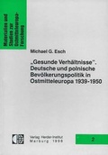 Cover: "Gesunde Verh&auml;ltnisse". Deutsche und polnische Bev&ouml;lkerungspolitik in Ostmitteleuropa 1939-1950 - Verlag Herder-Institut