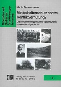 Abbildung von: Die Minderheitenpolitik des Völkerbundes in Ostmittel- und Südosteuropa in den zwanziger Jahren - Verlag Herder-Institut