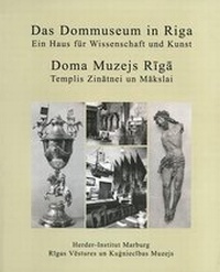 Abbildung von: Ein Haus für Wissenschaft und Kunst - Das Dommuseum in Riga - Verlag Herder-Institut
