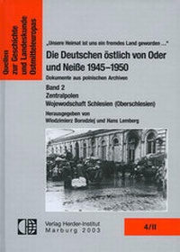 Abbildung von: Die Deutschen östlich von Oder und Neisse 1945-1950. Dokumente aus polnischen Archiven / Die Deutschen östlich von Oder und Neiße 1945-1950. Dokumente aus polnischen Archiven - Verlag Herder-Institut