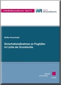 Cover: Sicherheitsma&szlig;nahmen an Flugh&auml;fen im Lichte der Grundrechte - Kassel University Press