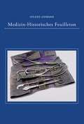 Cover: Medizinisch-Historisches Feuilleton - Schmidt & Klaunig