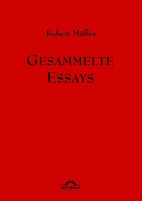 Abbildung von: Robert Müller Werkausgabe / Gesammelte Essays - Igel