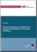 Cover: Technische Konvergenz im Hybrid-TV und divergenter Rechtsrahmen f&uuml;r Fernsehen und Internet - Kassel University Press