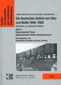 Abbildung von: Die Deutschen östlich von Oder und Neisse 1945-1950. Dokumente aus polnischen Archiven - Verlag Herder-Institut