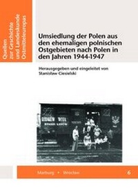 Abbildung von: Umsiedlung der Polen aus den ehemaligen polnischen Ostgebieten nach Polen in den Jahren 1944-1947 - Verlag Herder-Institut