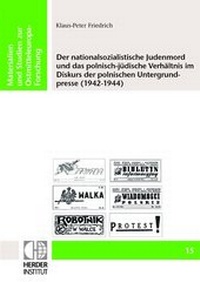 Abbildung von: Der nationalsozialistische Judenmord und das polnisch-jüdische Verhältnis im Diskurs der polnischen Untergrundpresse (1942-1944) - Verlag Herder-Institut