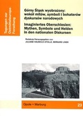 Cover: Imaginiertes Oberschlesien: Mythen, Symbole und Helden in den nationalen Diskursen - Verlag Herder-Institut