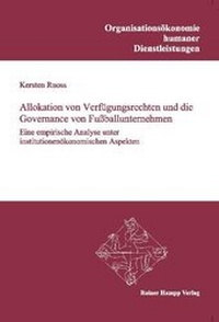 Abbildung von: Allokation von Verfügungsrechten und die Governance von Fußballunternehmen - Edition Rainer Hampp