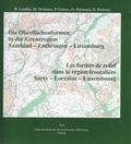 Cover: Die Oberfl&auml;chenformen in der Grenzregion Saarland - Lothringen -Luxemburg. Les formes de relief dans la r&eacute;gion frontali&egrave;re Sarre - Lorraine - Luxembourg. - Deutsche Akademie f&uuml;r Landeskunde