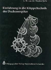 Abbildung von: Einführung in die Klöppeltechnik der Duchesse-Spitze - Schneider Hohengehren